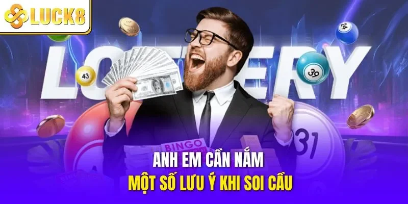 bạn cần nắm một số lưu ý khi soi cầu
